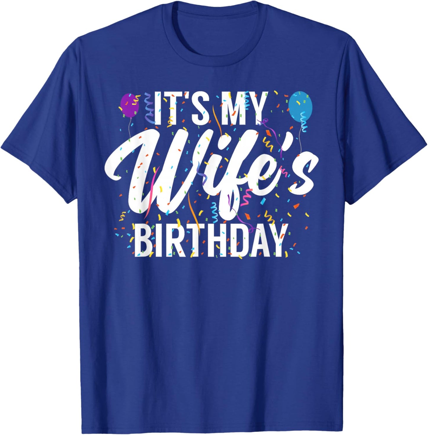 It's My Wife's Birthday Celebration Bday Family Matching T-Shirt - T-Shirt | Royal