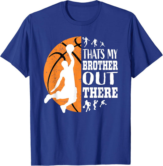 That's My Brother Out There Basketball Shirts Men Women Kids T-Shirt - T-Shirt | Royal