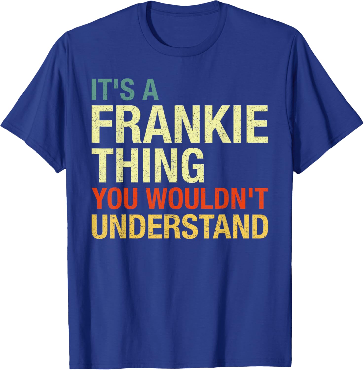 It's A Frankie Thing You Wouldn't Understand First Name T-Shirt - T-Shirt | Royal