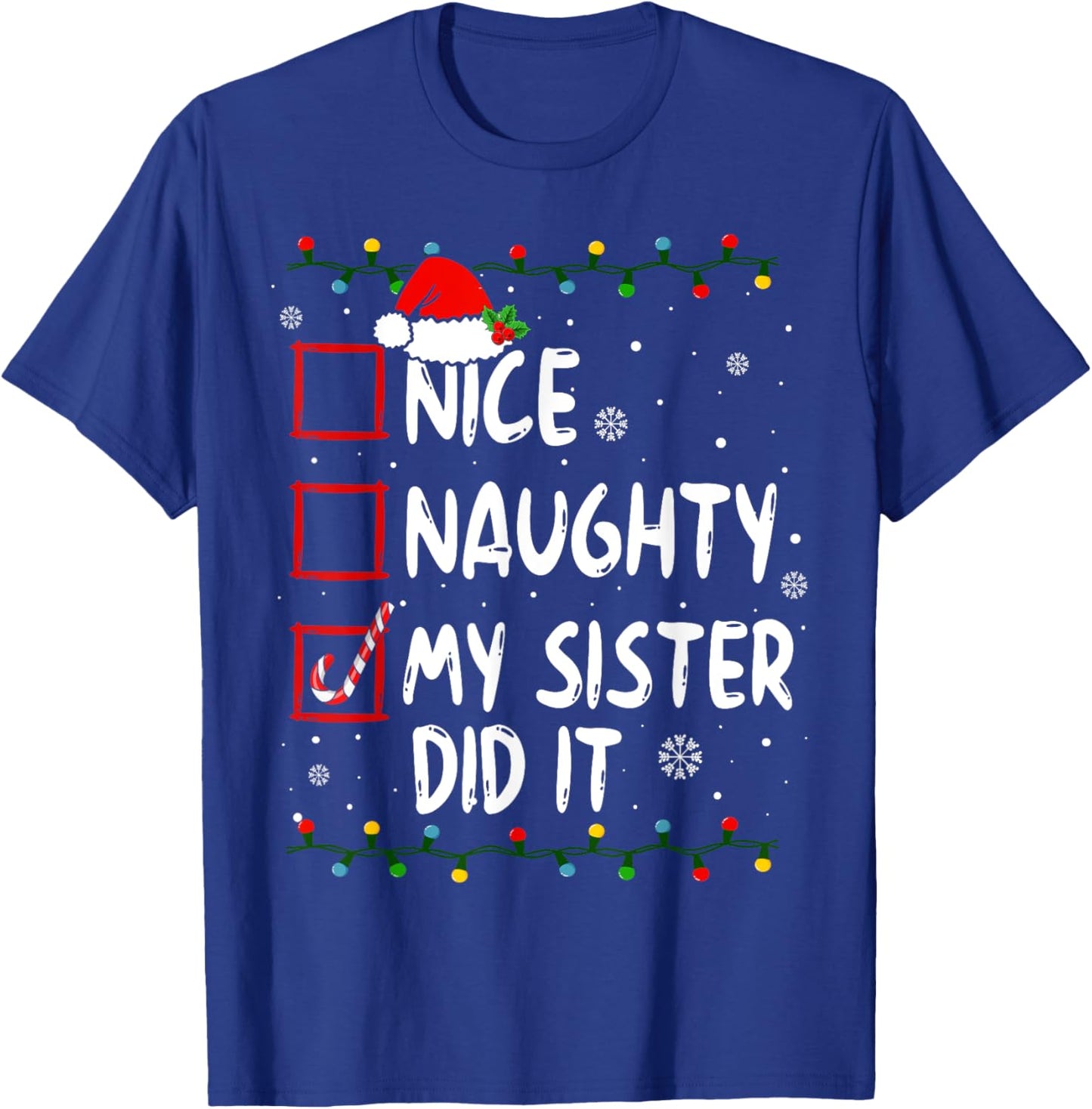 Nice Naughty My Sister Did It Xmas Family Boys Girls T-Shirt - T-Shirt | Royal