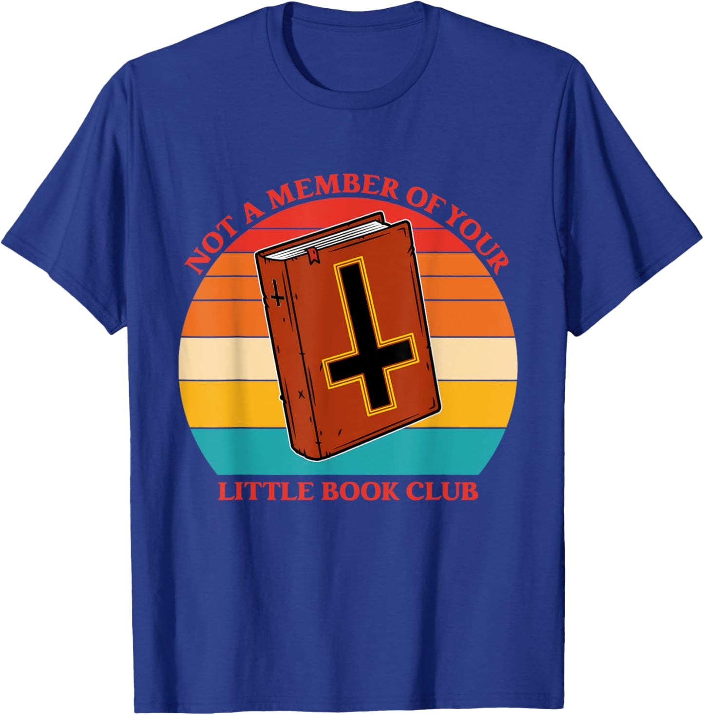 Not A Member Of Your Little Book Club Christian Prayers T-Shirt - T-Shirt | Royal