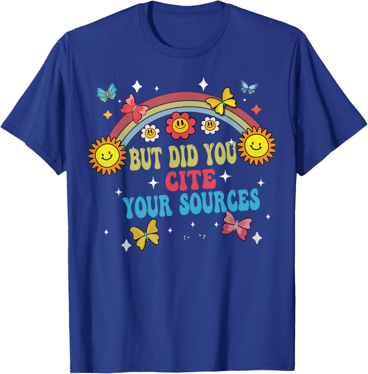 Funny Joke But Did You Cite Your Sources Funny quotes Humor T-Shirt - T-Shirt | Royal