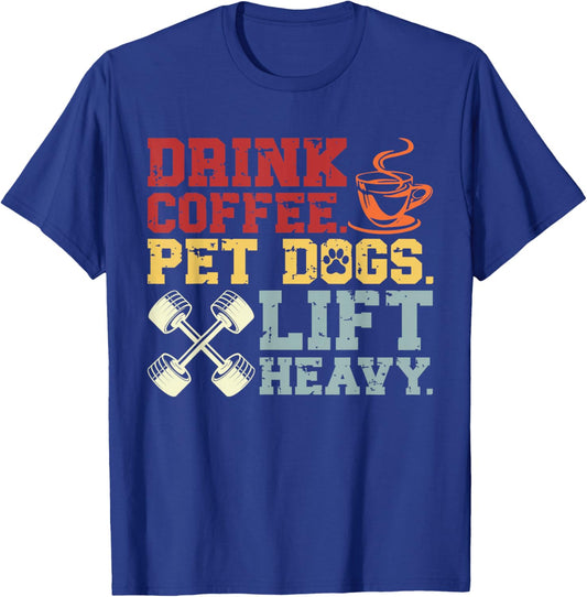 Weightlifting Drink Coffee Pet Dogs Lift Heavy Bodybuilding T-Shirt - T-Shirt | Royal