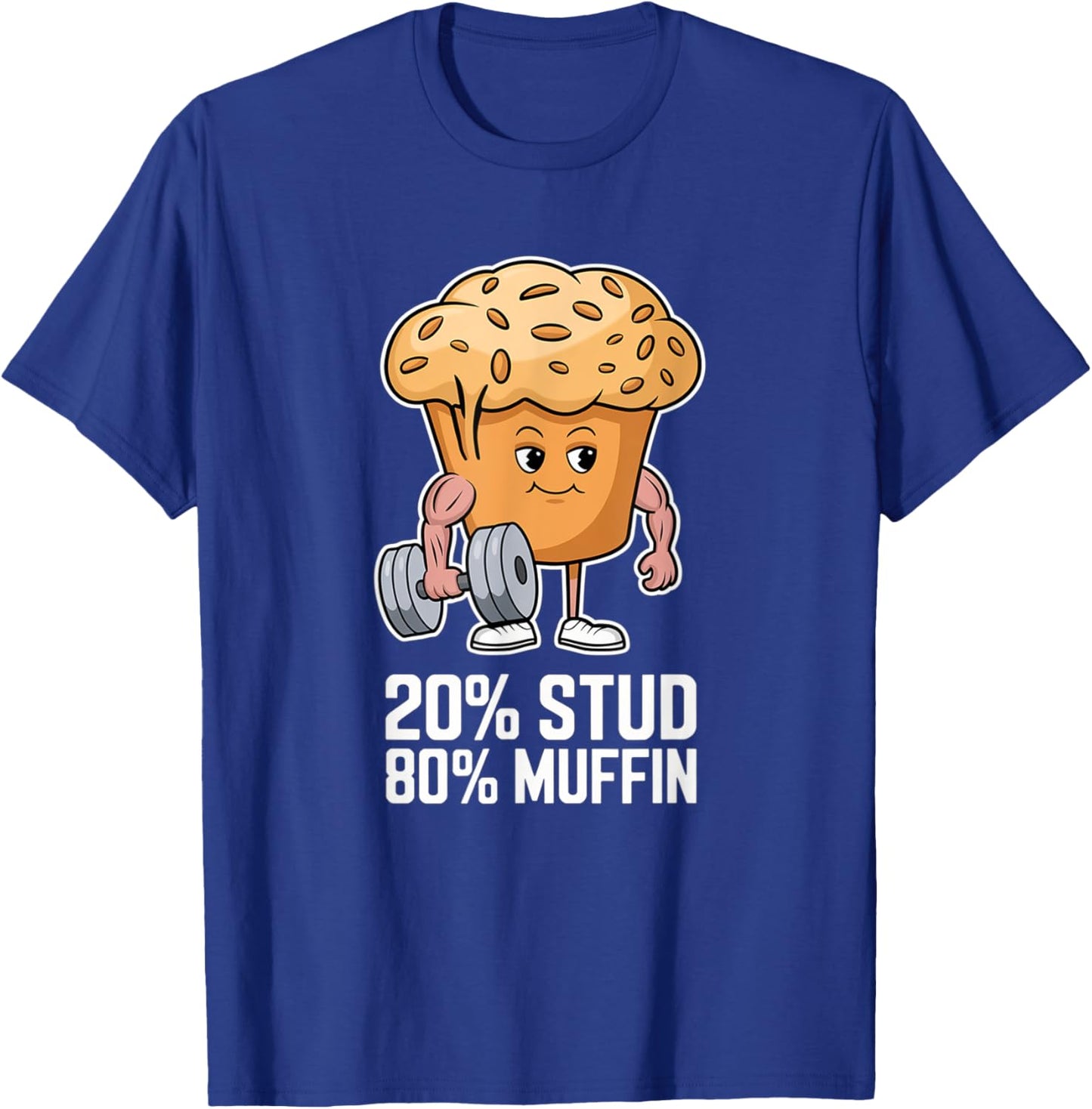 20% Stud 80% Muffin - 20 Percent Stud 80 Percent Muffin T-Shirt - T-Shirt | Royal