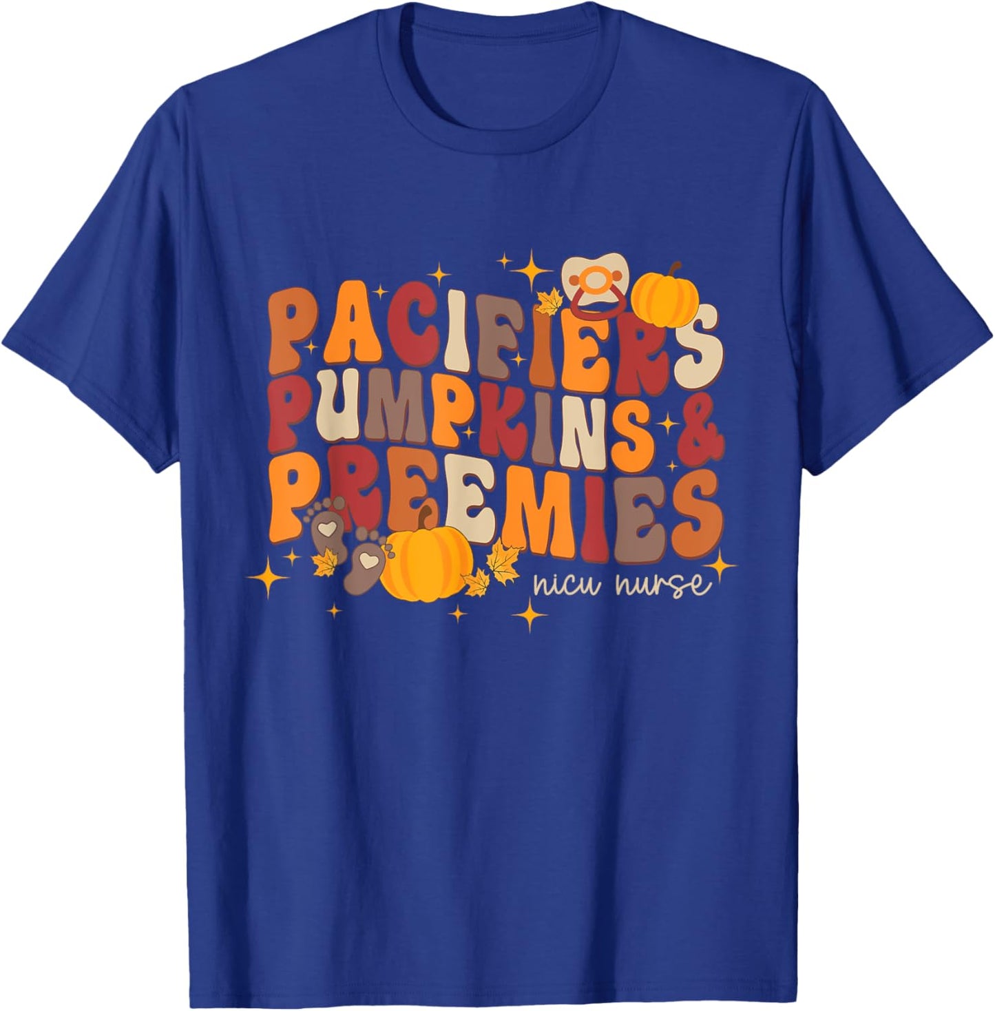 Pacifiers Pumpkins & Preemies Thanksgiving Nicu Nurse T-Shirt - T-Shirt | Royal