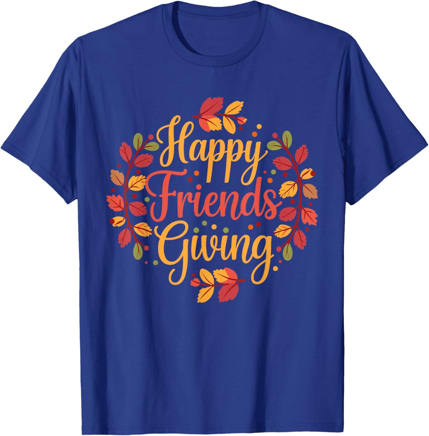 Happy Friendsgiving Thanksgiving Friends Holiday Friendship T-Shirt - T-Shirt | Royal