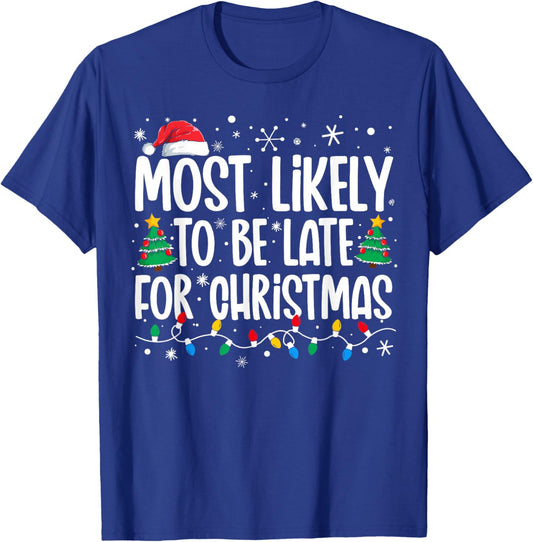 Most Likely To Be Late For Christmas Funny Family Christmas T-Shirt - T-Shirt | Royal
