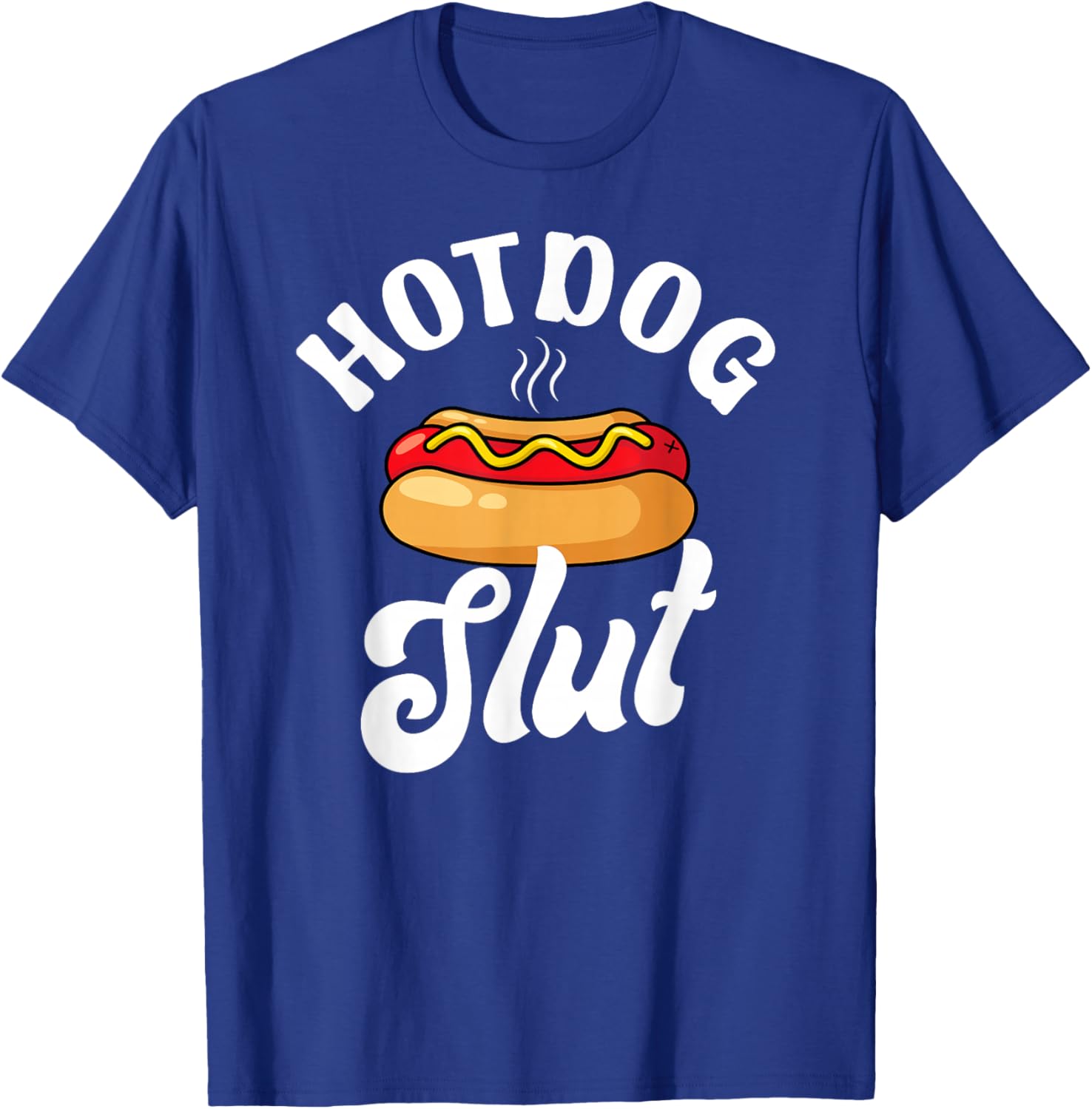 Hotdog Slut Funny Weiner Food Lover Sarcastic Joke Foodie T-Shirt - T-Shirt | Royal