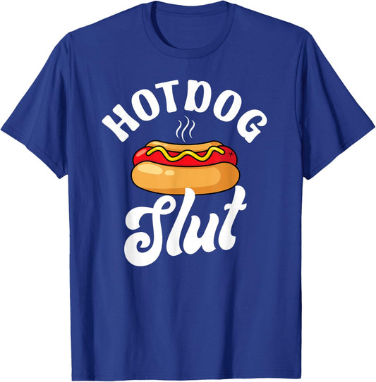 Hotdog Slut Funny Weiner Food Lover Sarcastic Joke Foodie T-Shirt - T-Shirt | Royal