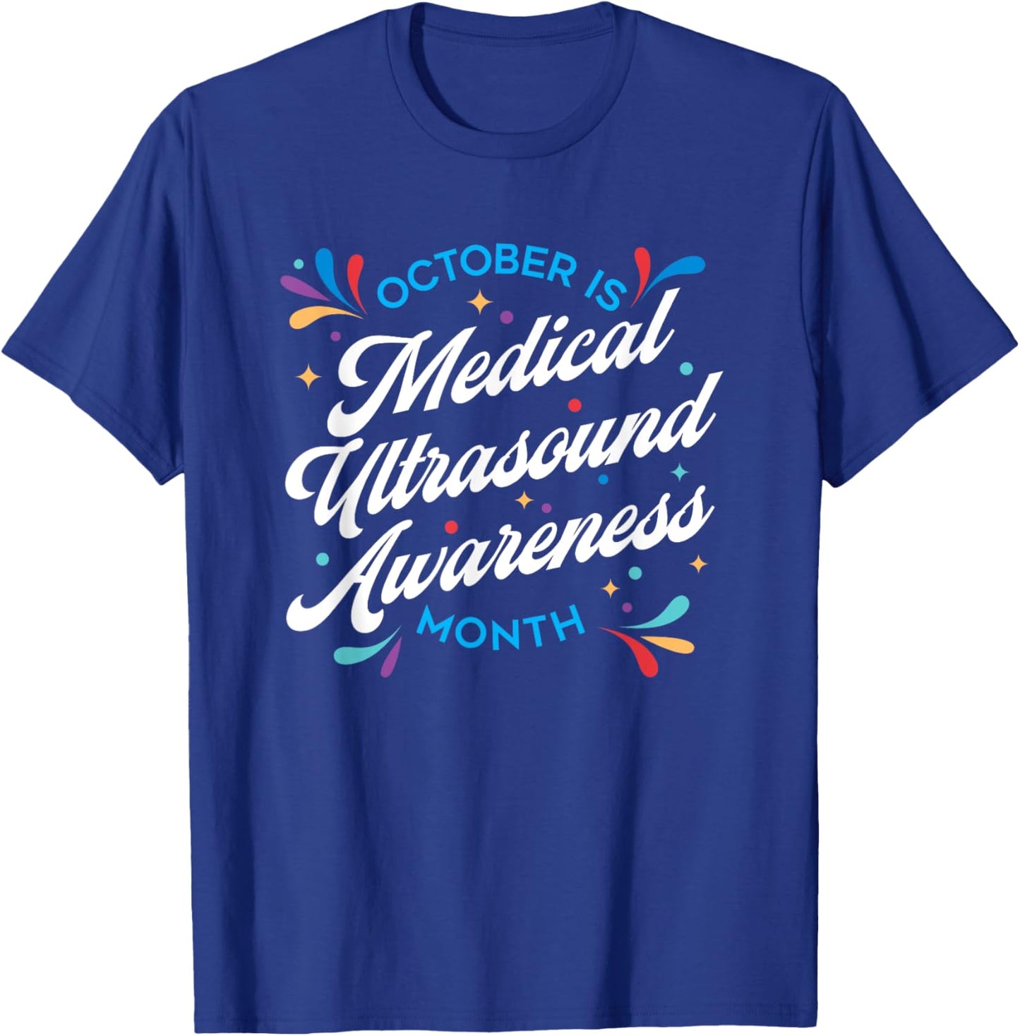October is Medical Ultrasound Awareness Month: Sonographer T-Shirt - T-Shirt | Royal