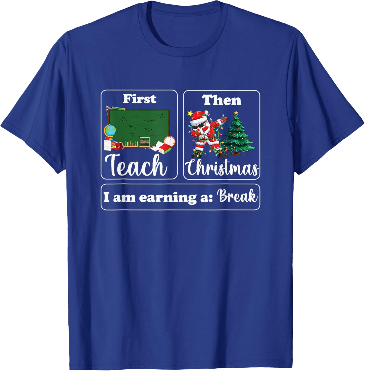 First Teach Then Christmas I'm Earning A Break Sped Teacher T-Shirt - T-Shirt | Royal