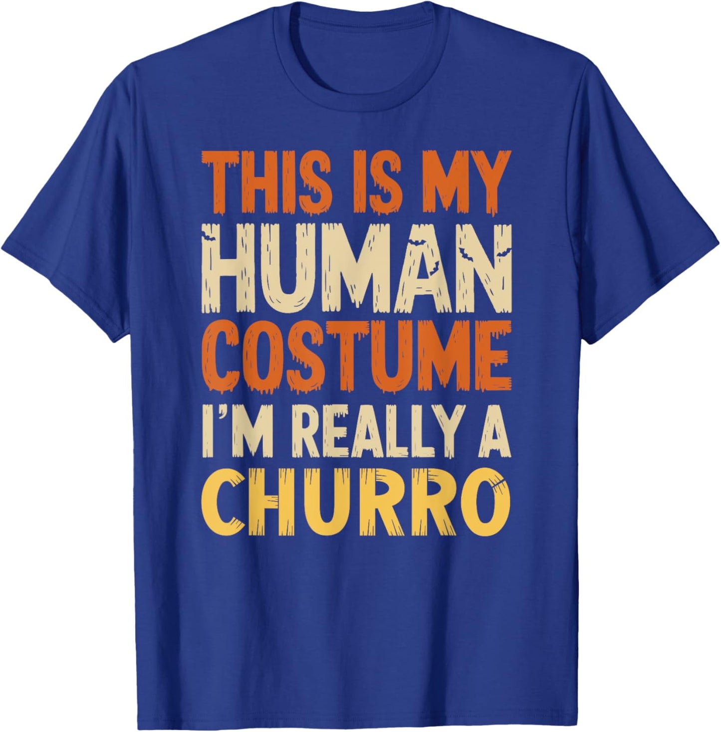 This Is My Human Costume I'm Really A Churro Halloween T-Shirt - T-Shirt | Royal
