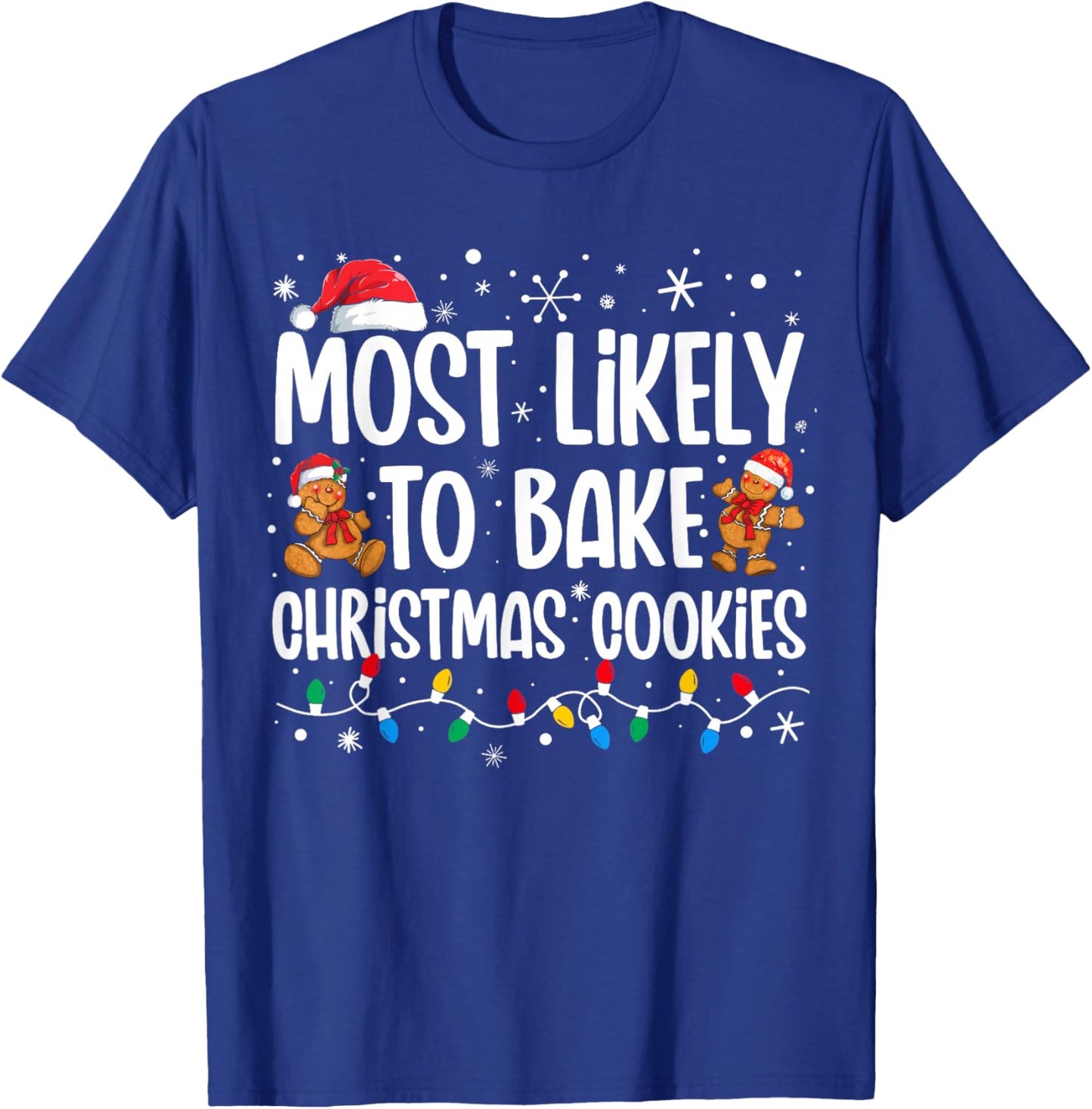 Most Likely To Bake Christmas Cookies Funny Family Christmas T-Shirt - T-Shirt | Royal