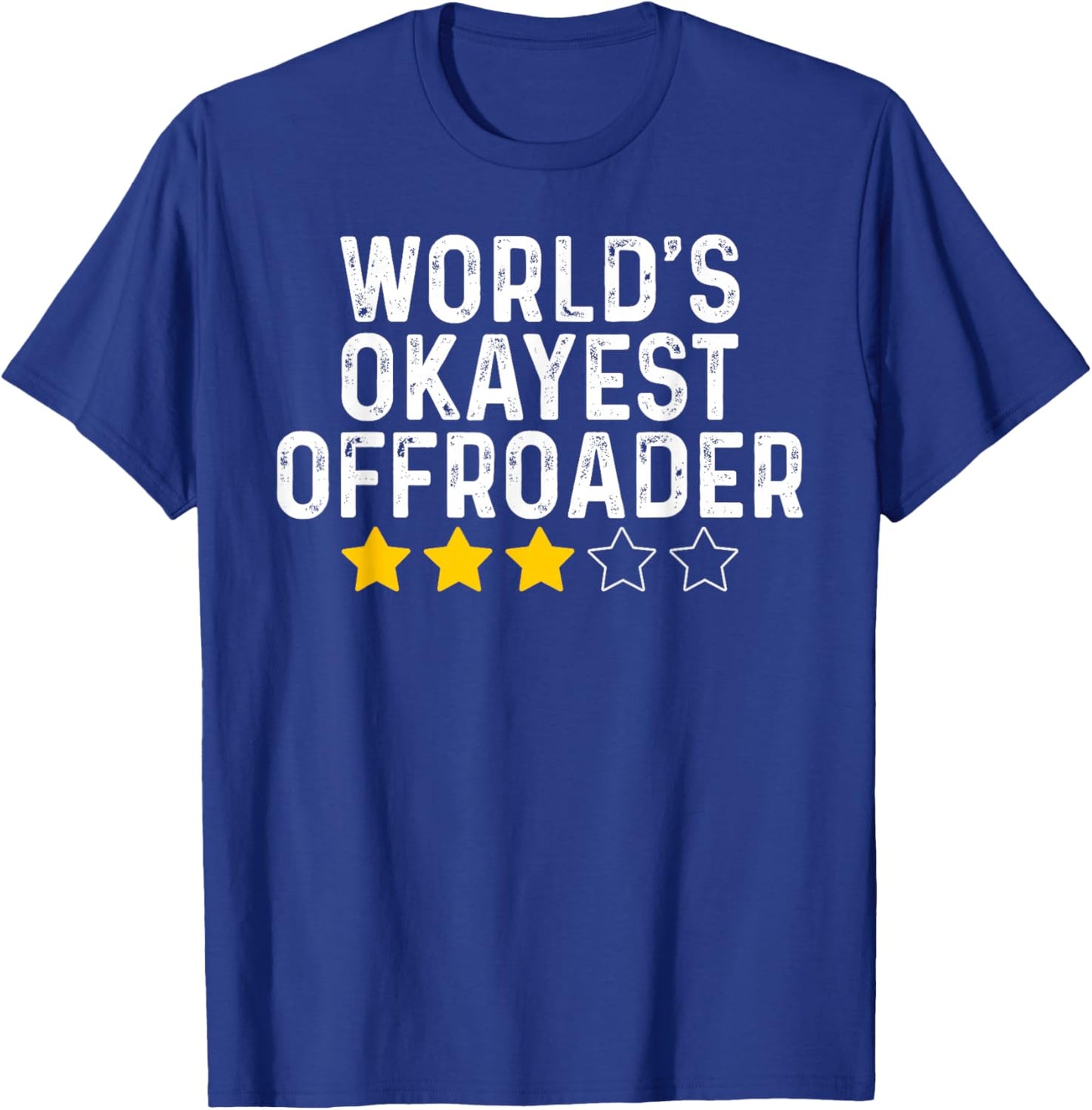 World's Okayest Offroader Funny Offroading Off-Road Lovers T-Shirt - T-Shirt | Royal
