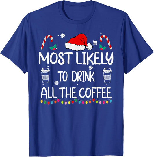 Most Likely To Drink All The Coffee Christmas family T-Shirt - T-Shirt | Royal