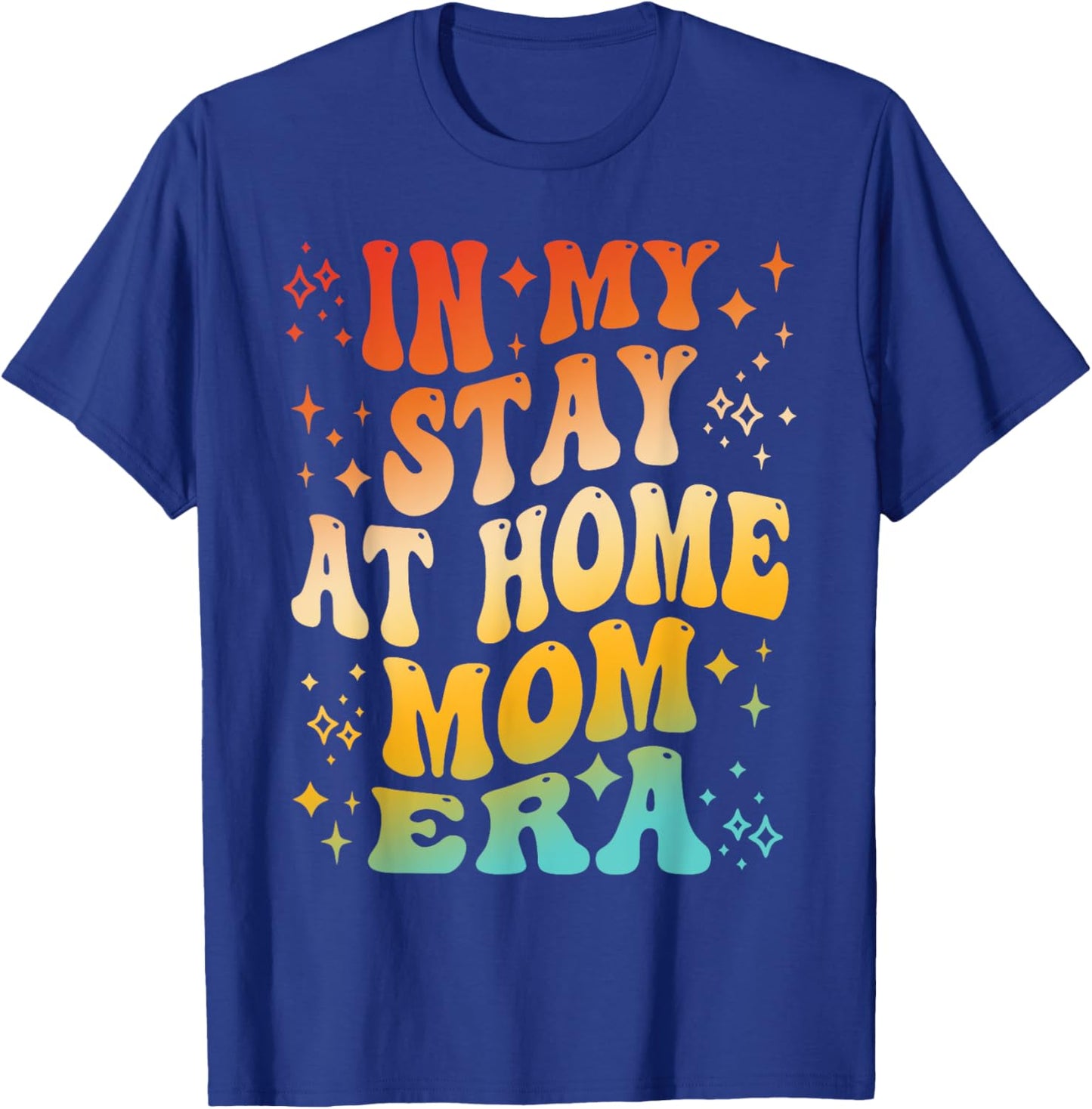 In My Stay at home Mom Era Apparel T-Shirt - T-Shirt | Royal