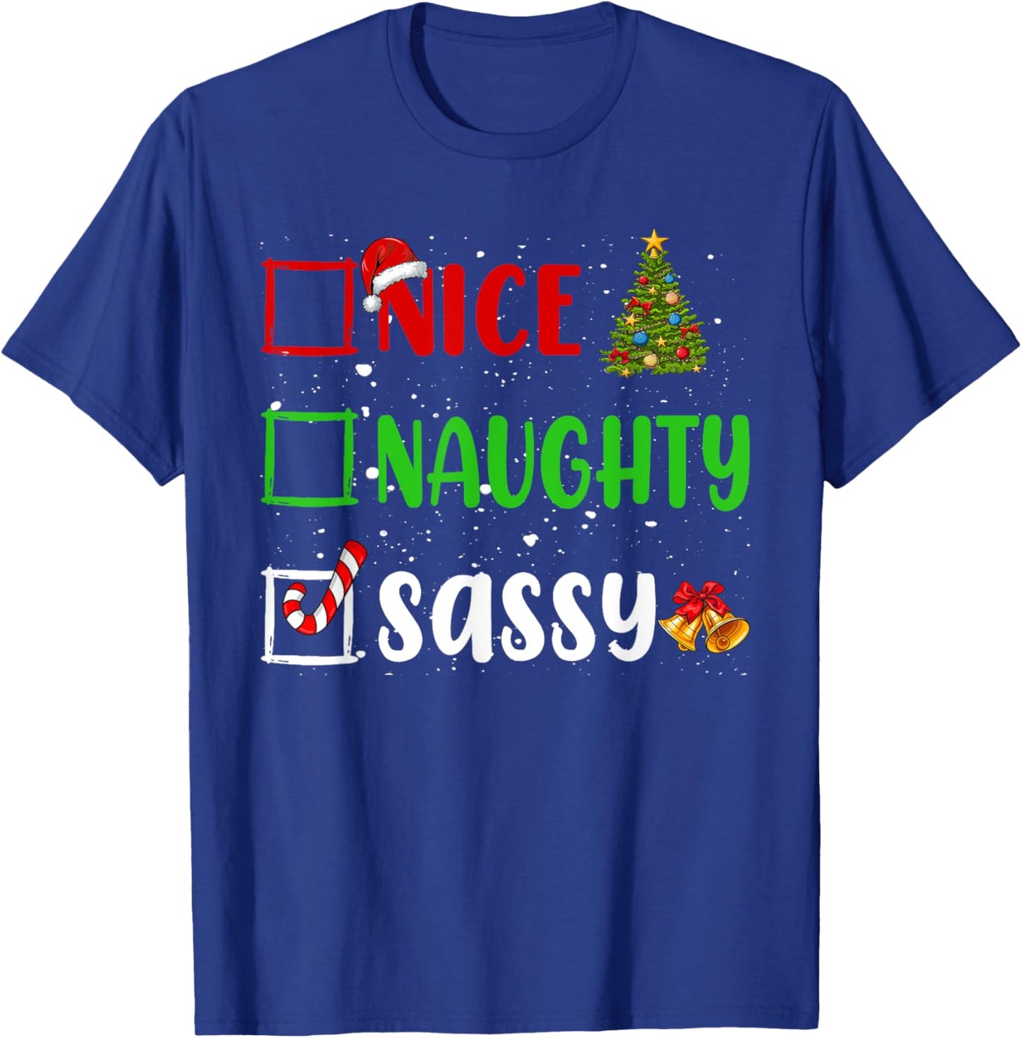 Nice Naughty Sassy Christmas List Holiday Xmas 2024 T-Shirt - T-Shirt | Royal