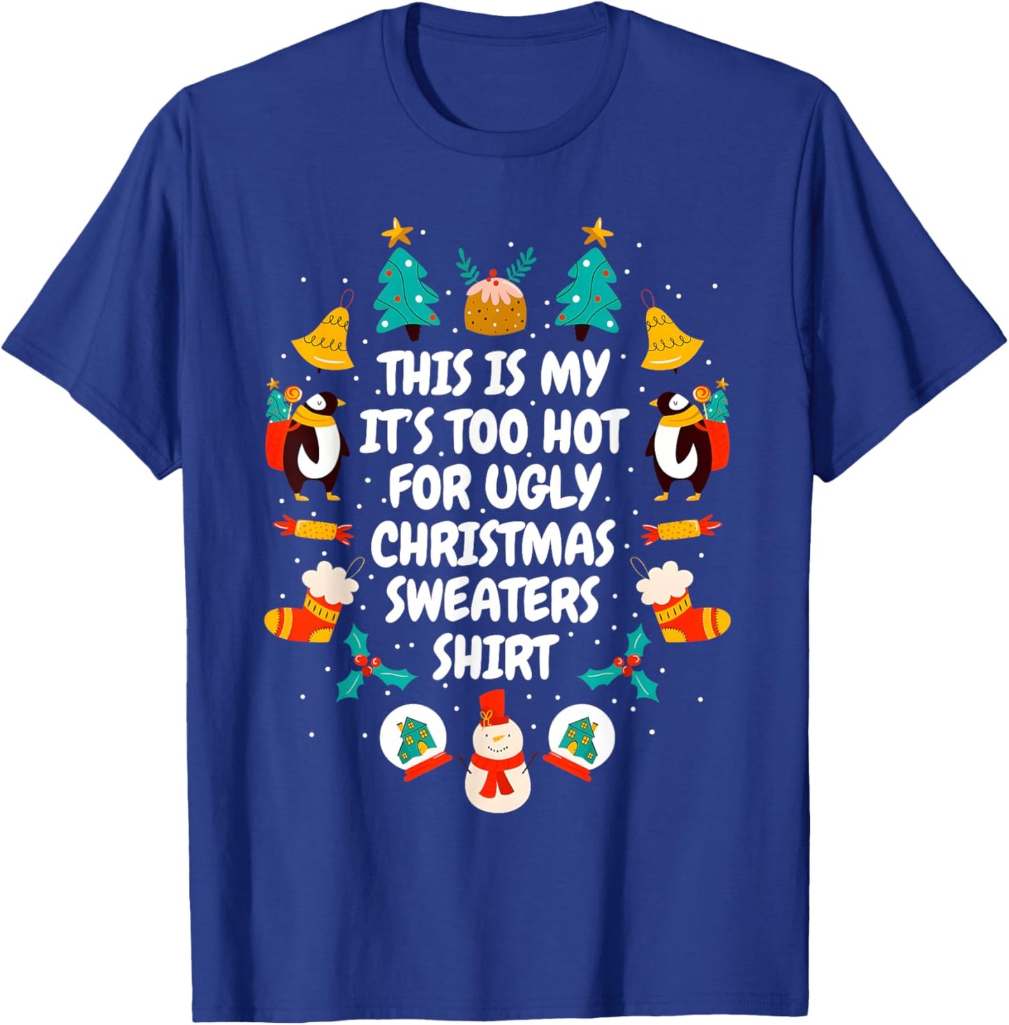 Too Hot Ugly Christmas Sweaters Funny Xmas Men Women Family T-Shirt - T-Shirt | Royal