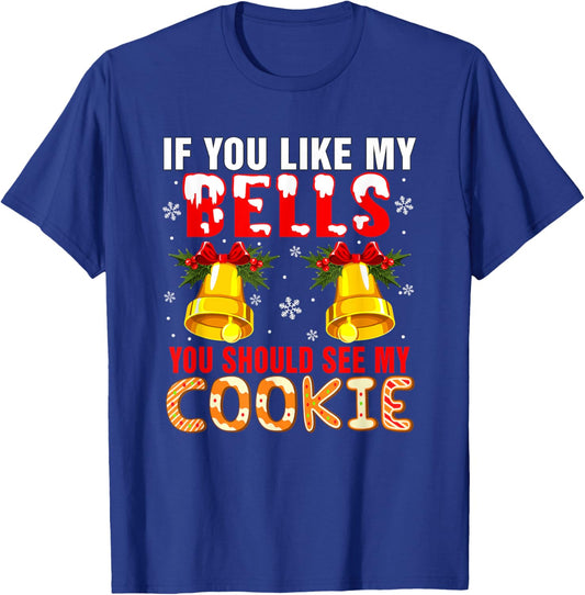 If You Like Bells You Should See My Cookie Christmas Adult T-Shirt - T-Shirt | Royal
