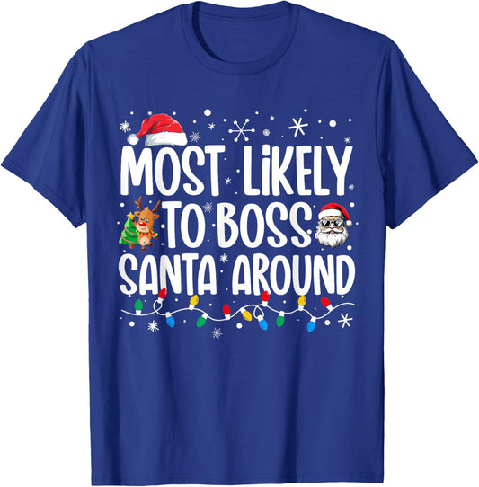 Most Likely To Boss Santa Around Funny Family Christmas T-Shirt - T-Shirt | Royal