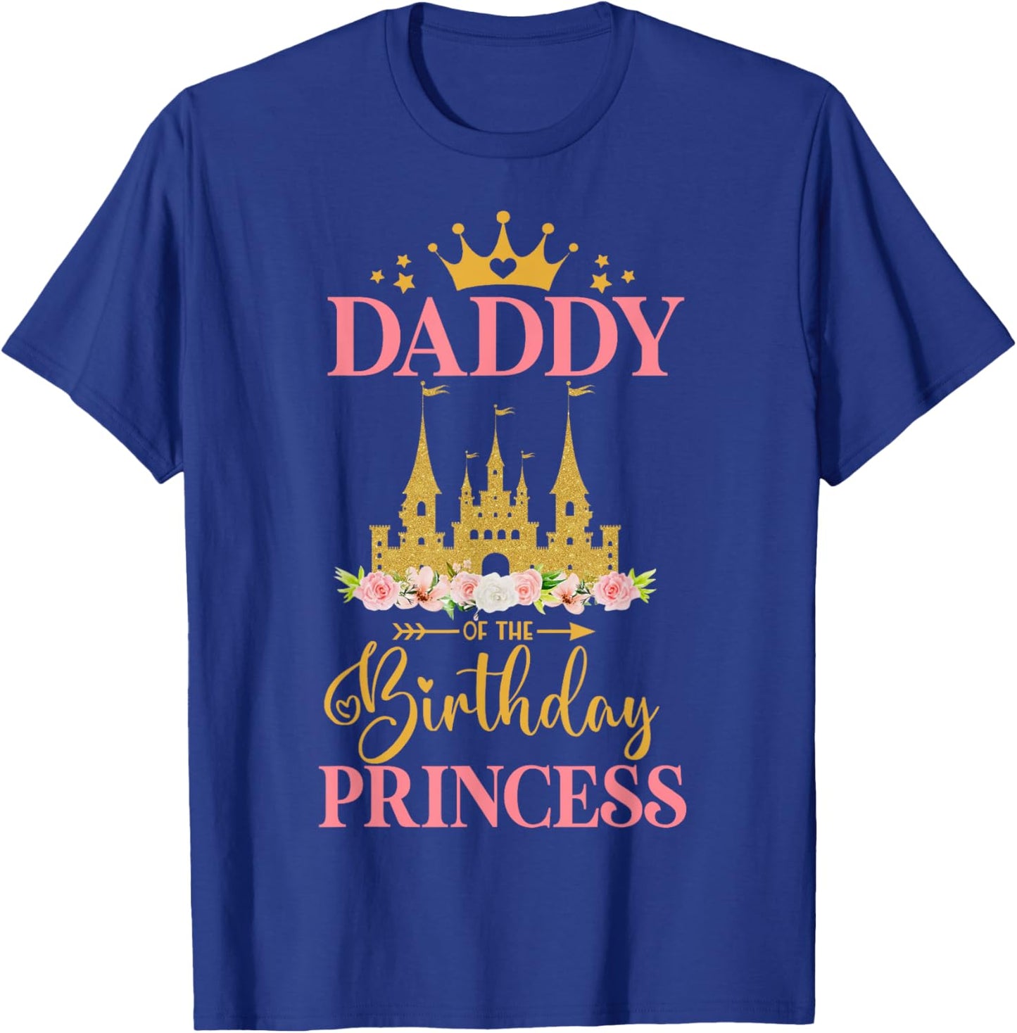 Daddy of The Birthday Princess Castle Birthday Girl Family T-Shirt - T-Shirt | Royal
