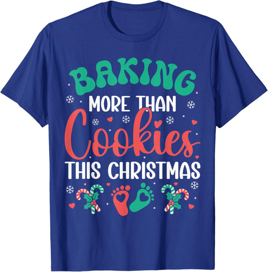 Baking More Than Cookies This Christmas Pregnancy Funny T-Shirt - T-Shirt | Royal