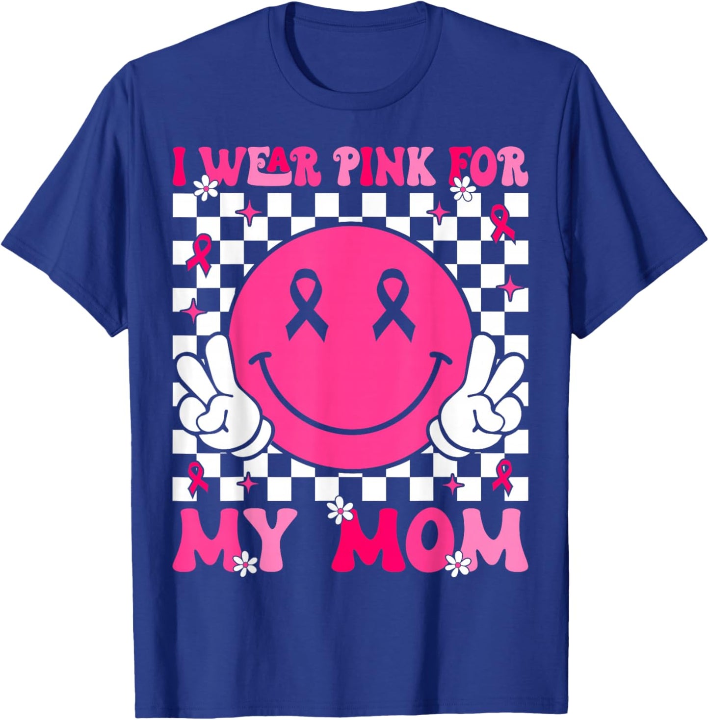 I Wear Pink For My Mom Support Breast Cancer Awareness T-Shirt - T-Shirt | Royal