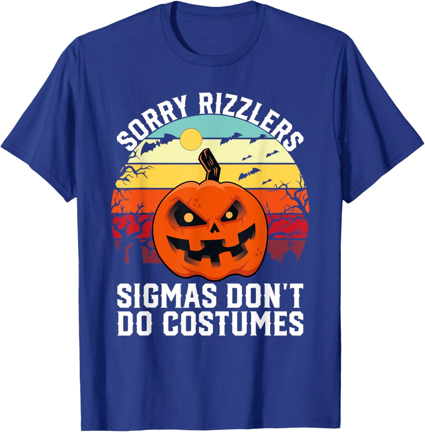 Sorry Rizzlers Sigmas Don't Do Costumes Vintage Halloween T-Shirt - T-Shirt | Royal
