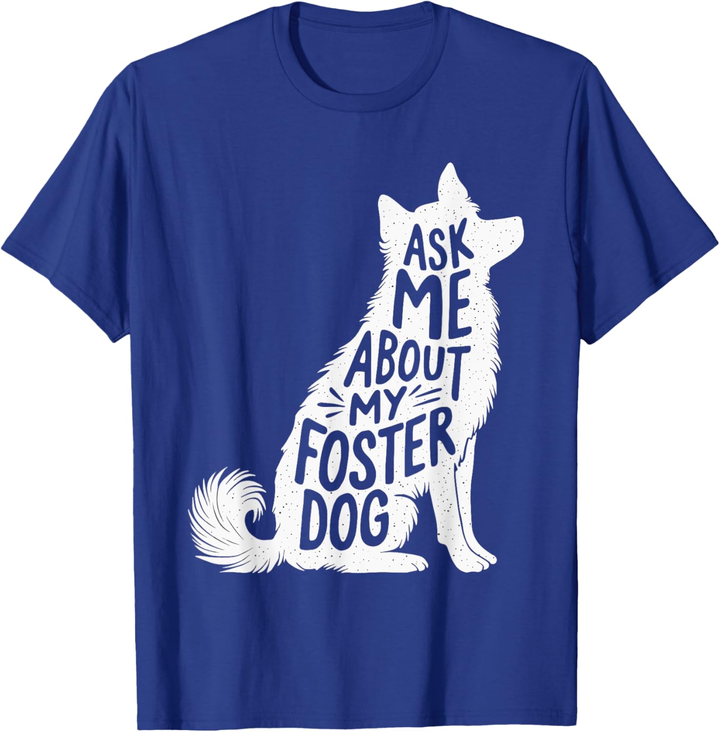 Ask Me About My Foster Dog Women T-Shirt - T-Shirt | Royal