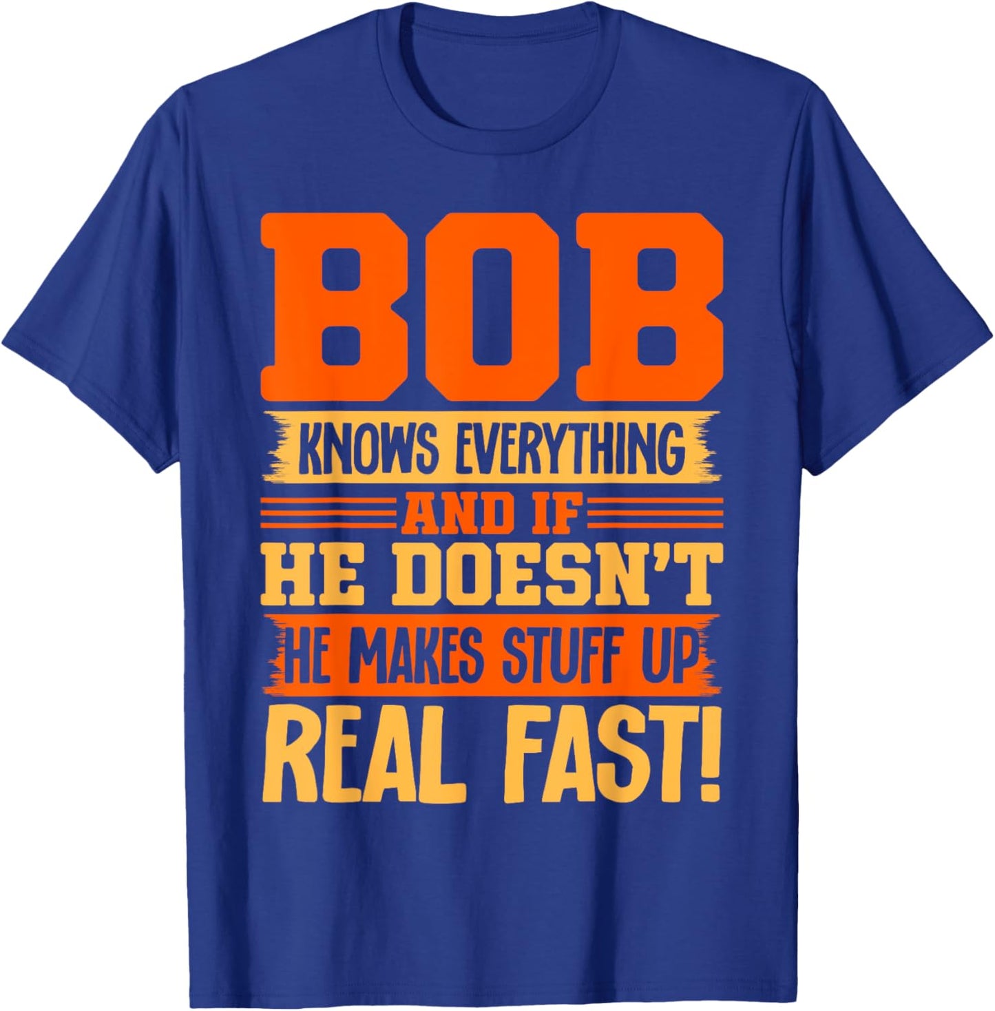 Bob Name Funny Clothing Bob Knows Everything - Adults & Kids - Black - Small - Short Sleeve - Modern - Letter Print - Birthday T-Shirt - T-Shirt | Royal