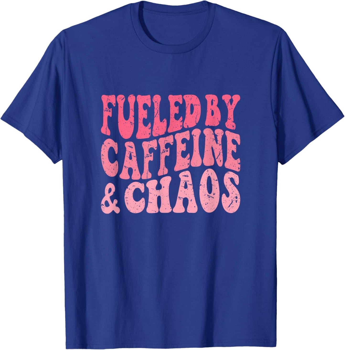 Fueled By Caffeine And Chaos Funny T-Shirt - T-Shirt | Royal