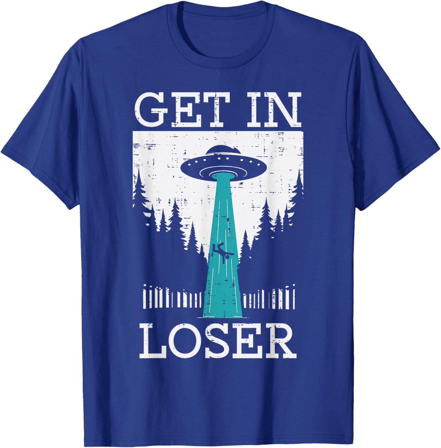 Alien UFO Get In Loser Funny Abduction Men Women Boys Girls T-Shirt - T-Shirt | Royal