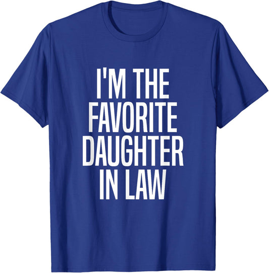 I'm The Favorite Daughter in Law T-Shirt - T-Shirt | Royal