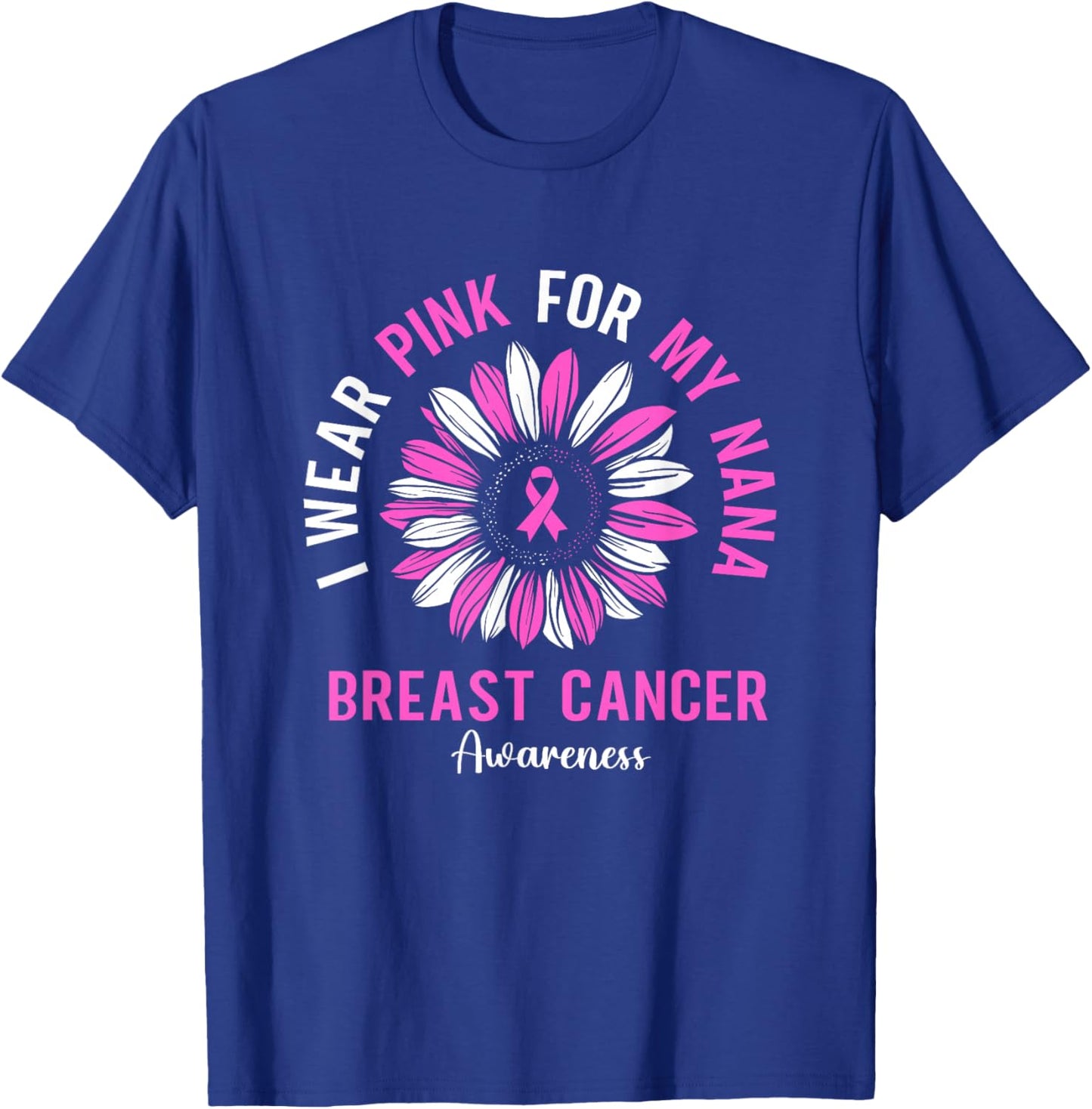 I Wear Pink For My Nana Breast Cancer Awareness Sunflower T-Shirt - T-Shirt | Royal