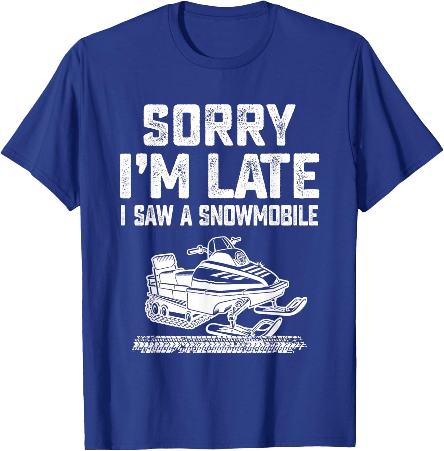 Sorry I'm Late I Saw A Snowmobile Snowmobiling Sport Lovers T-Shirt - T-Shirt | Royal