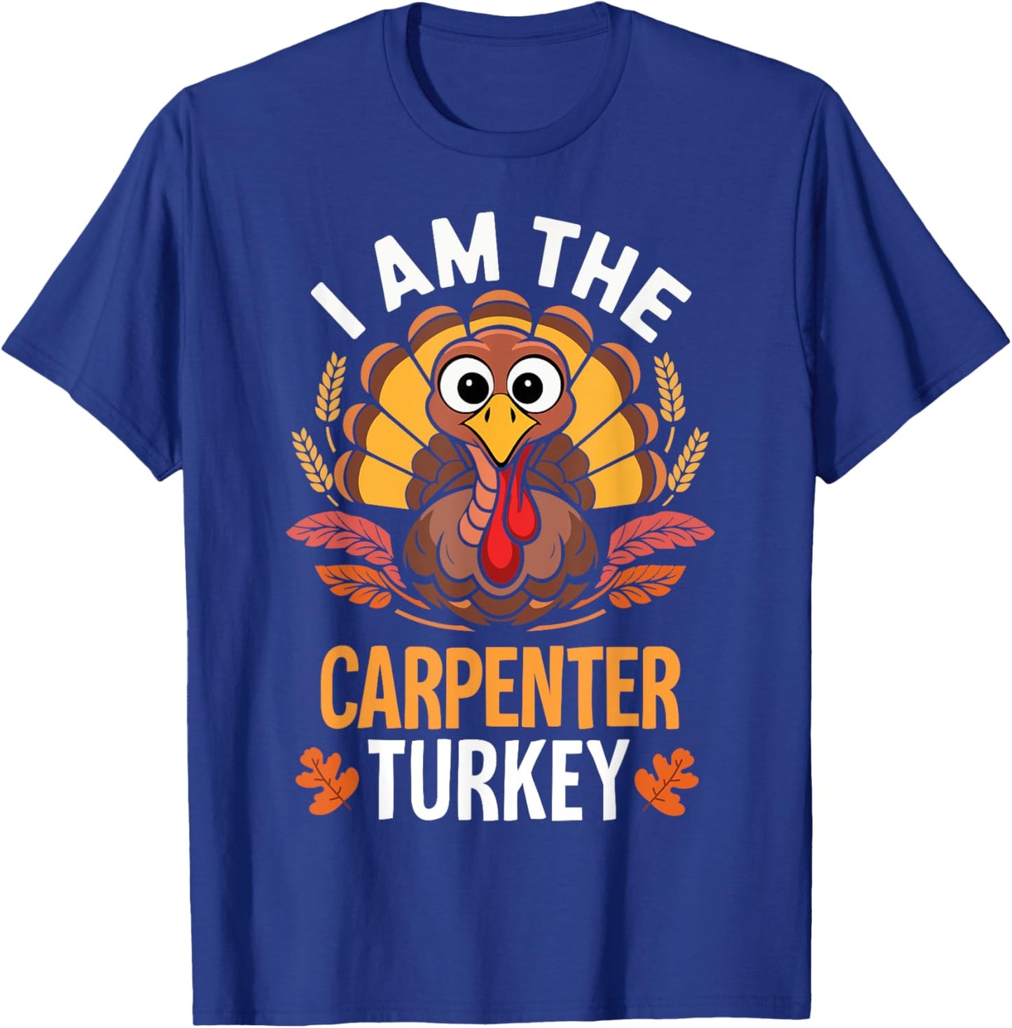 Thanksgiving I'm The Carpenter Turkey Matching T-Shirt - T-Shirt | Royal