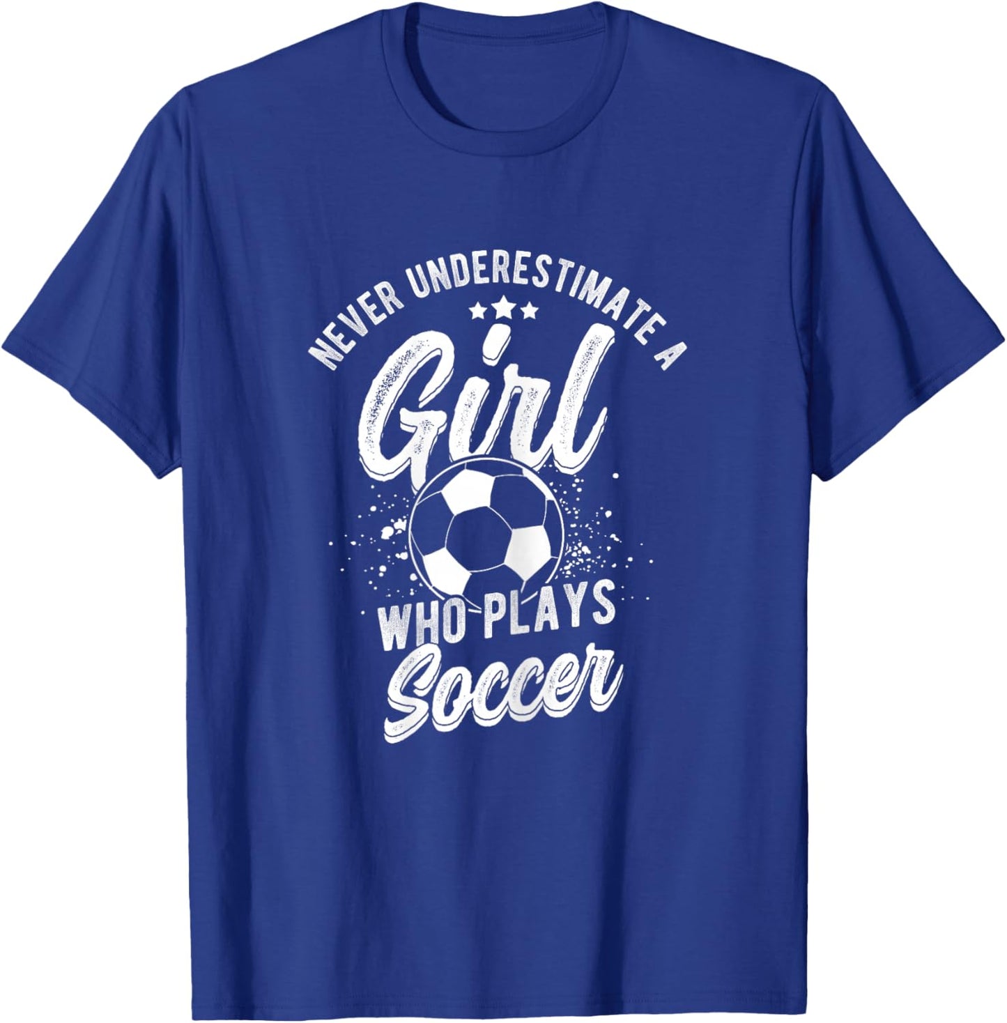 NEVER UNDERESTIMATE A GIRL WHO PLAYS SOCCER Player T-Shirt - T-Shirt | Royal