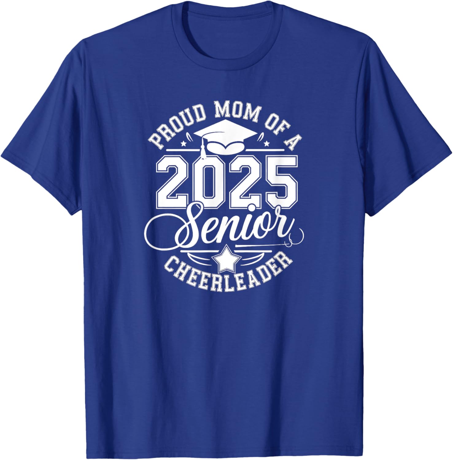 Senior 2025 Cheer Team Mom High School Graduation Outfit T-Shirt - T-Shirt | Royal