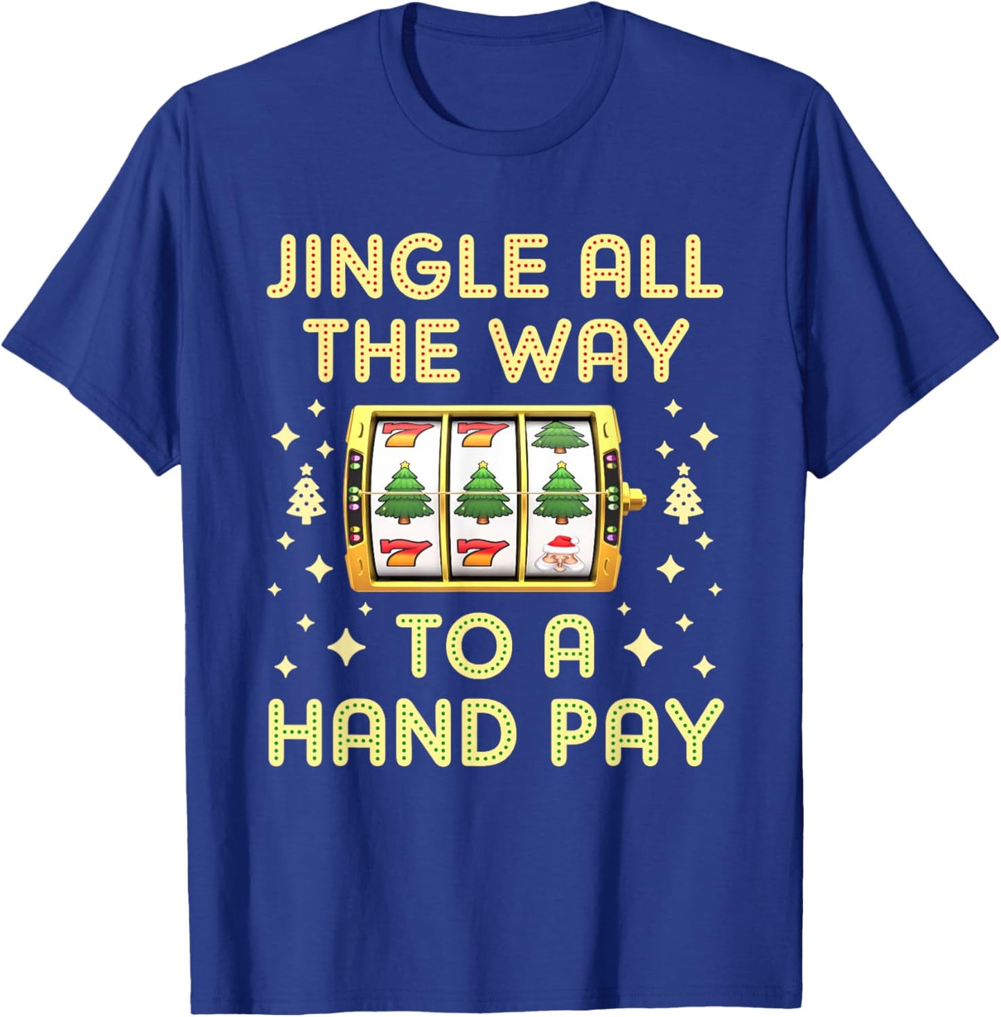 Christmas Slot Machine Xmas Slots Handpay T-Shirt - T-Shirt | Royal