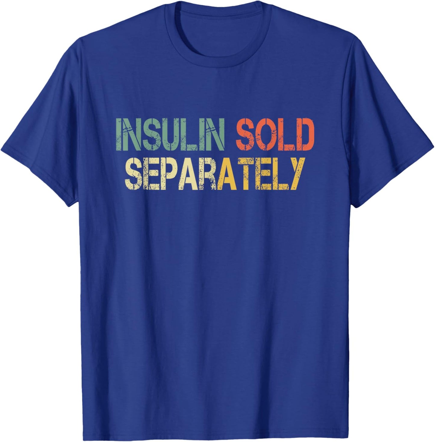 Funny Retro Diabetic Insulin Sold Separately T-Shirt - T-Shirt | Royal