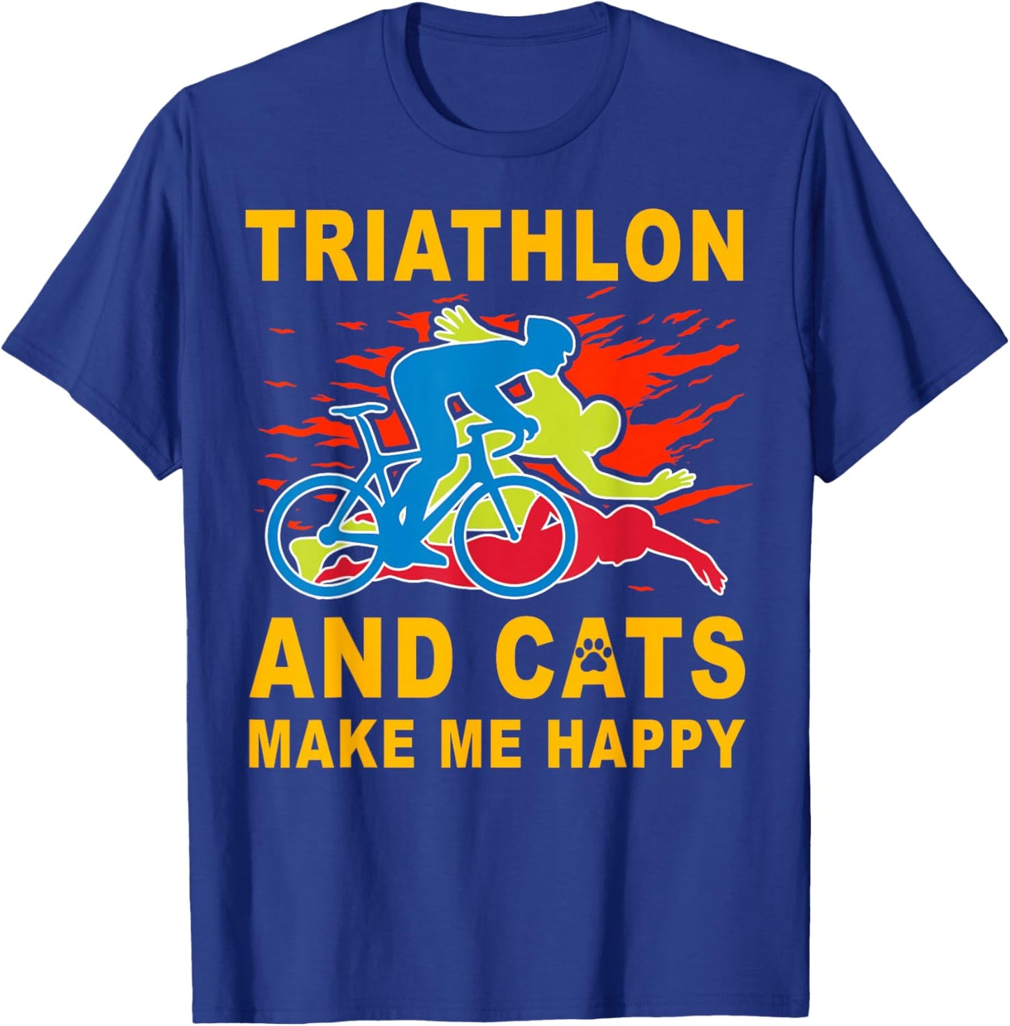 Triathlon and Cats make me happy Swim Bike Run Triathlete T-Shirt - T-Shirt | Royal