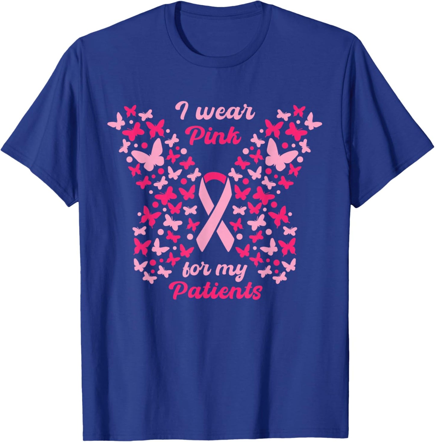 I Wear Pink for My Patients Breast Cancer Awareness women T-Shirt - T-Shirt | Royal
