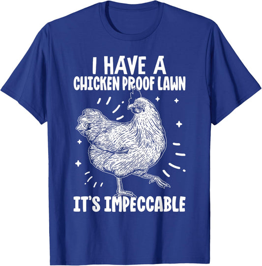I Have a Chicken Proof Lawn It’s Impeccable Poultry Farmer T-Shirt - T-Shirt | Royal