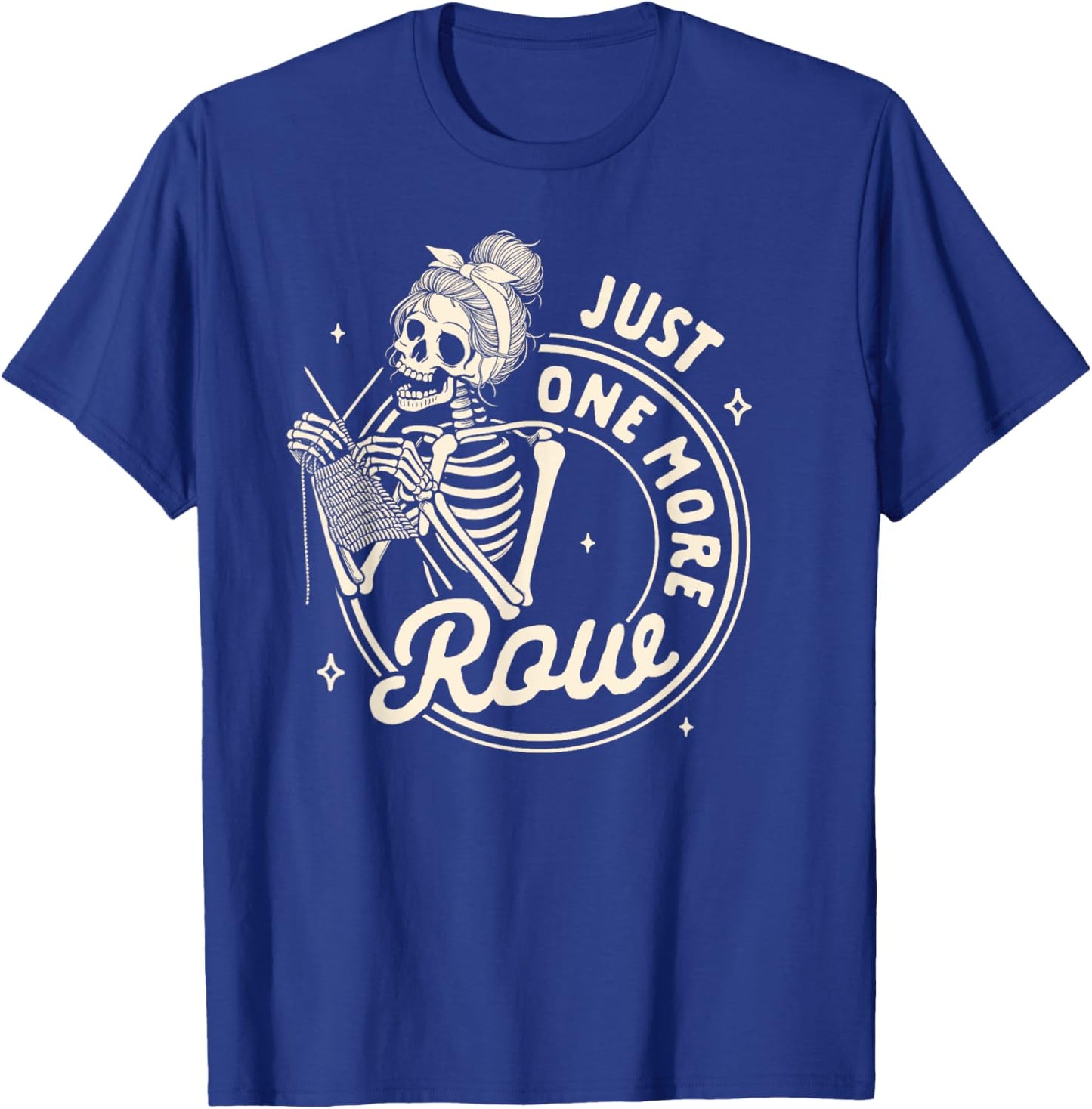 Knitting Lover Knit Happens Skeleton Just One More Row T-Shirt - T-Shirt | Royal