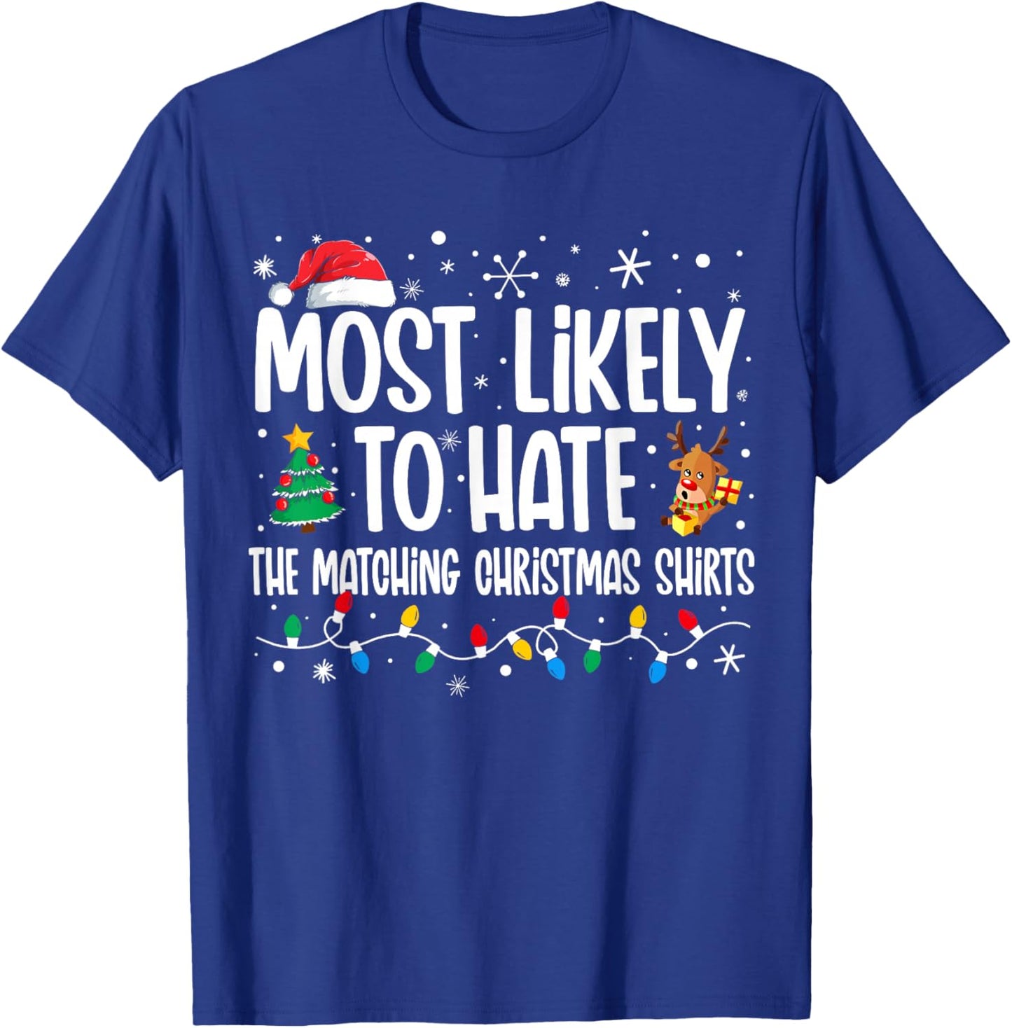 Most Likely To Hate The Matching Christmas Shirts Family T-Shirt - T-Shirt | Royal