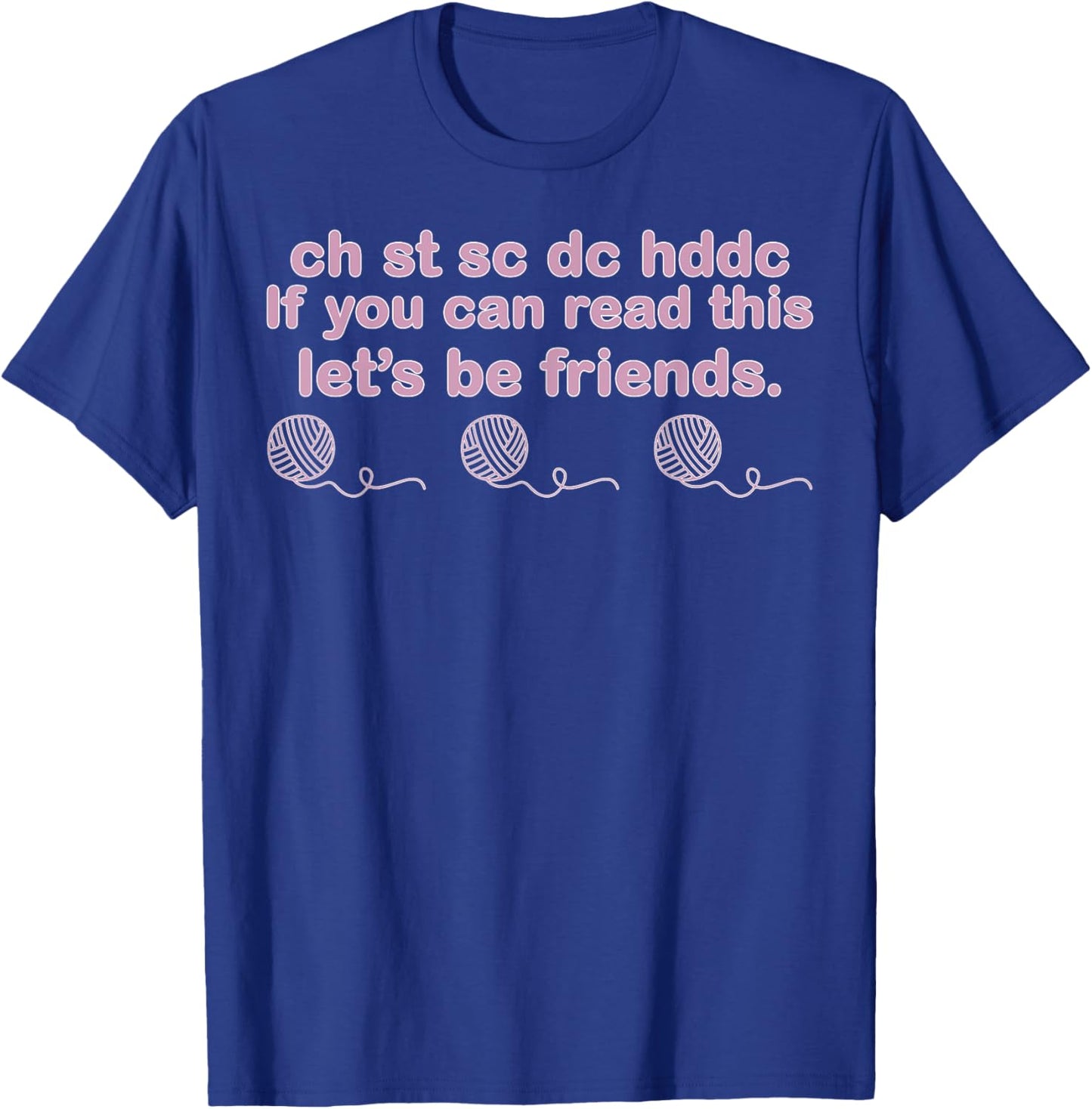 Ch St Sc Dc Hdc If You Can Read This Let's Can Read This Let T-Shirt - T-Shirt | Royal