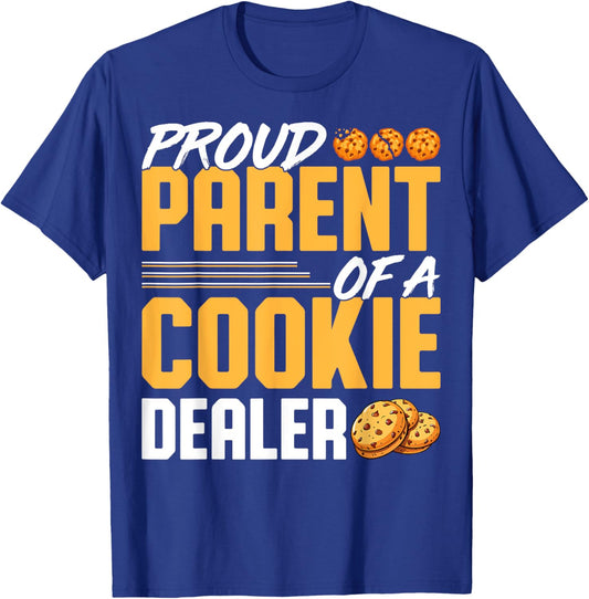 Proud Parent of a Cookie Dealer - Cookie Baker's Mom Dad T-Shirt - T-Shirt | Royal