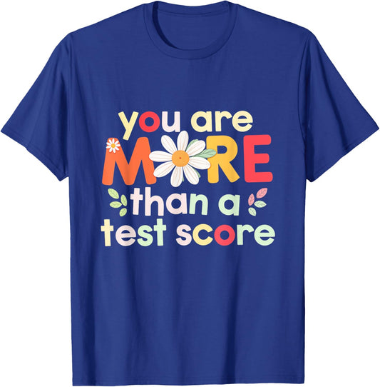 You Are More Than Test Score Motivation Students Teachers T-Shirt - T-Shirt | Royal