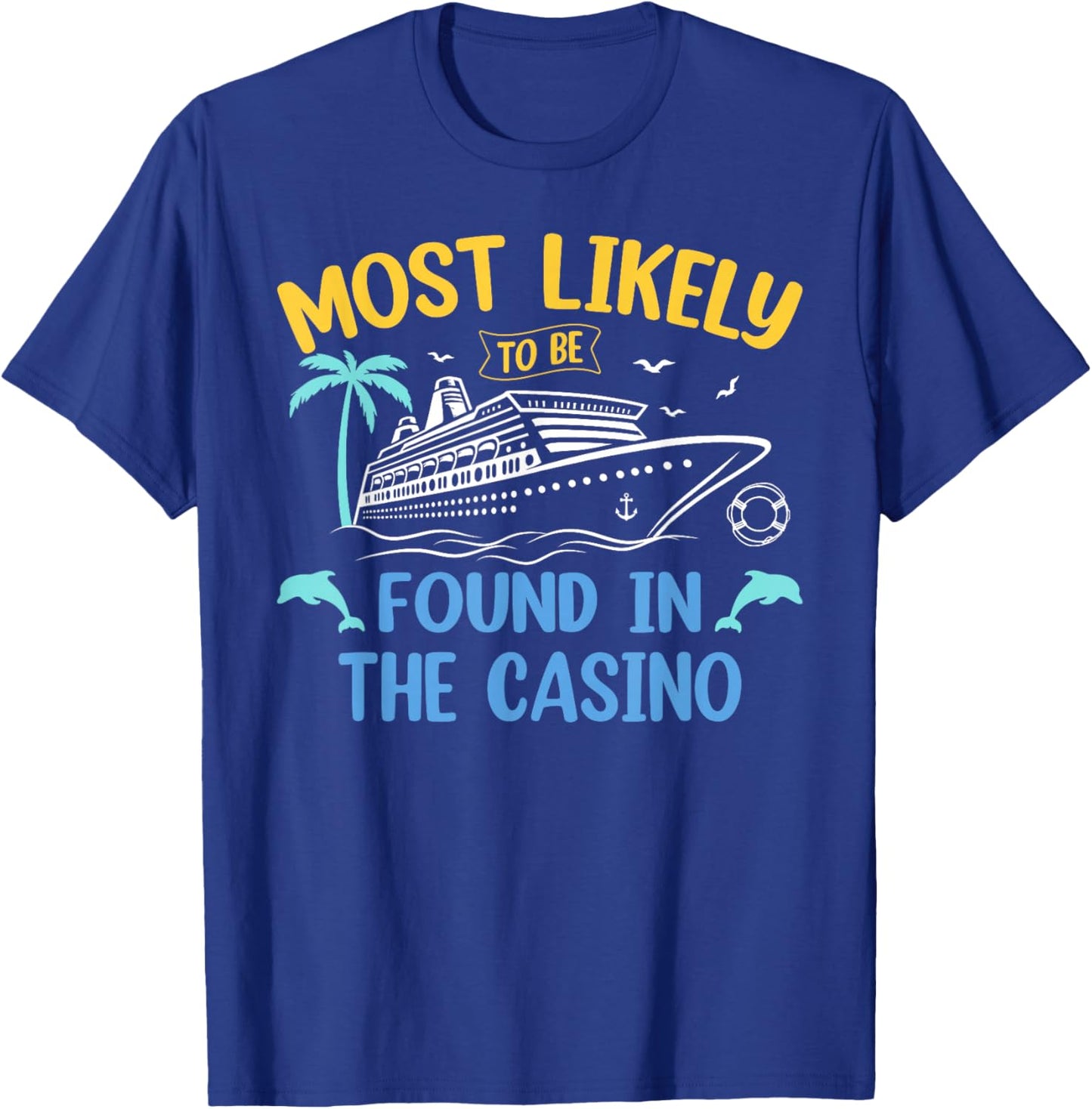 Most Likely Be Found In Casino Matching Family Cruise 2025 T-Shirt - T-Shirt | Royal
