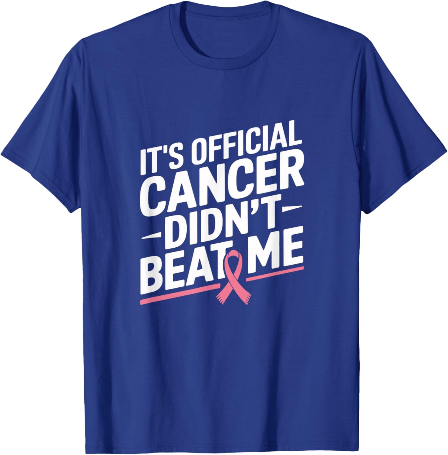 Breast Cancer Survivor It's Official Cancer Didn't Beat Me T-Shirt - T-Shirt | Royal